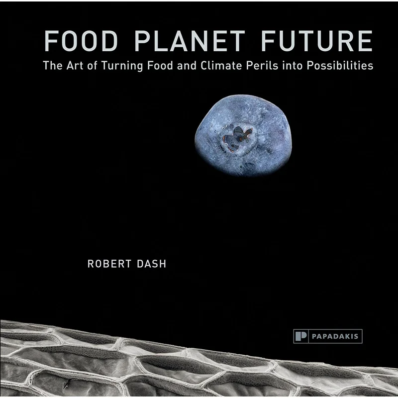 

Food Planet Future Robert Dash Papadakis Publisher 9781906506742 Book
