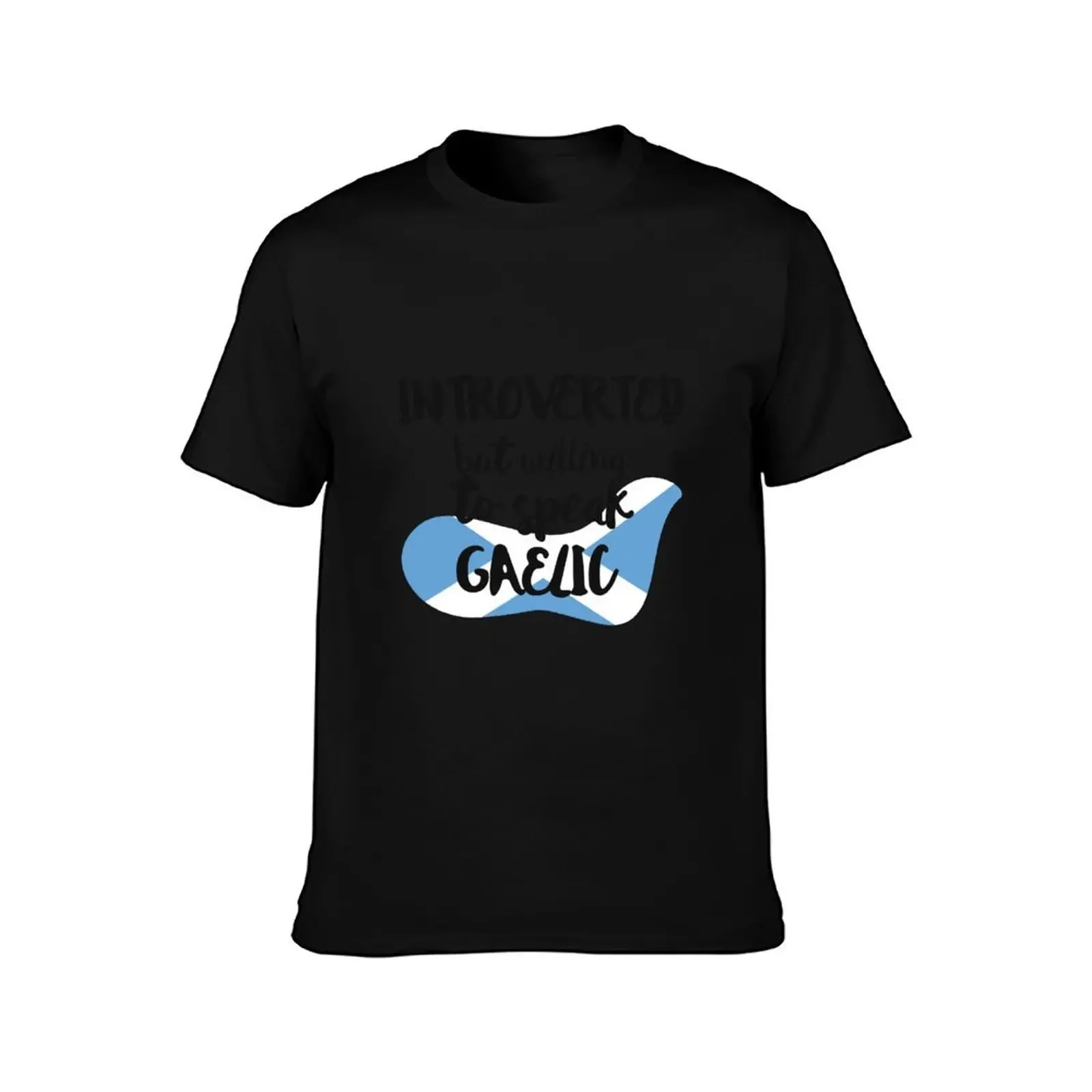 Introverted But Willing to Speak Gaelic T-Shirt anime stuff customs mens tall t shirts