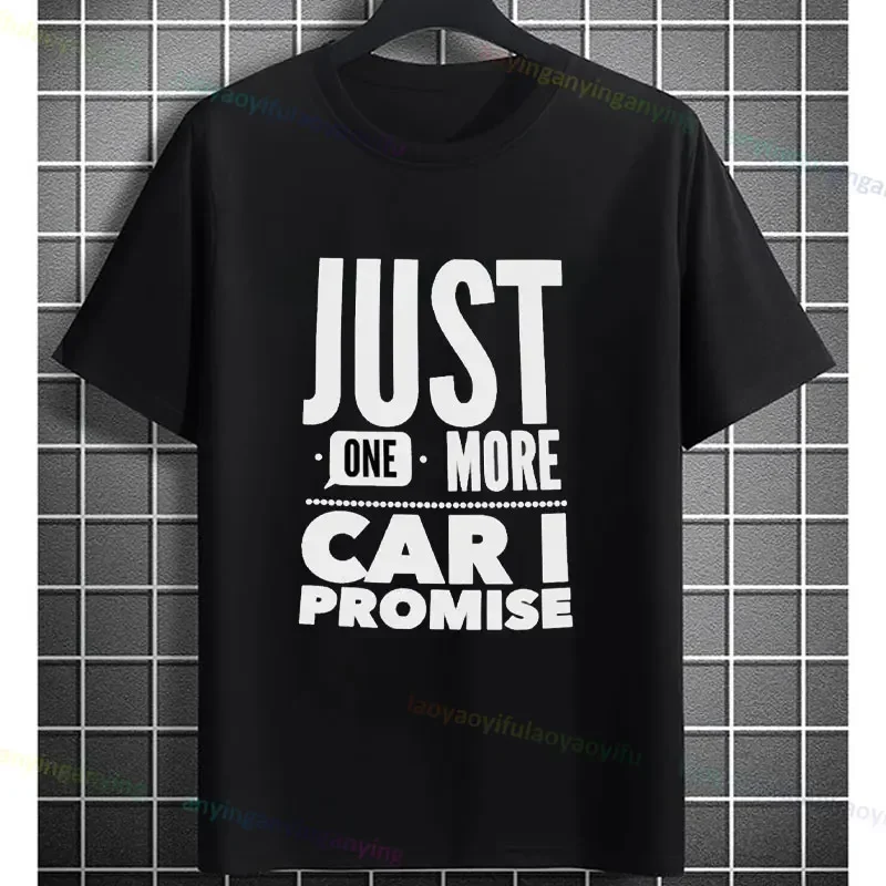 Just One More Car I Promise Cars Enthusiast Gift T-Shirt Casual Short Sleeve Pure Cotton All Season Men's Clothing