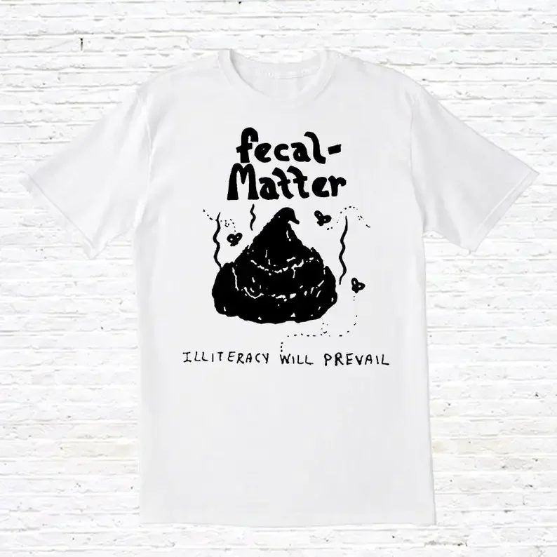 Fecal Matter T-Shirt