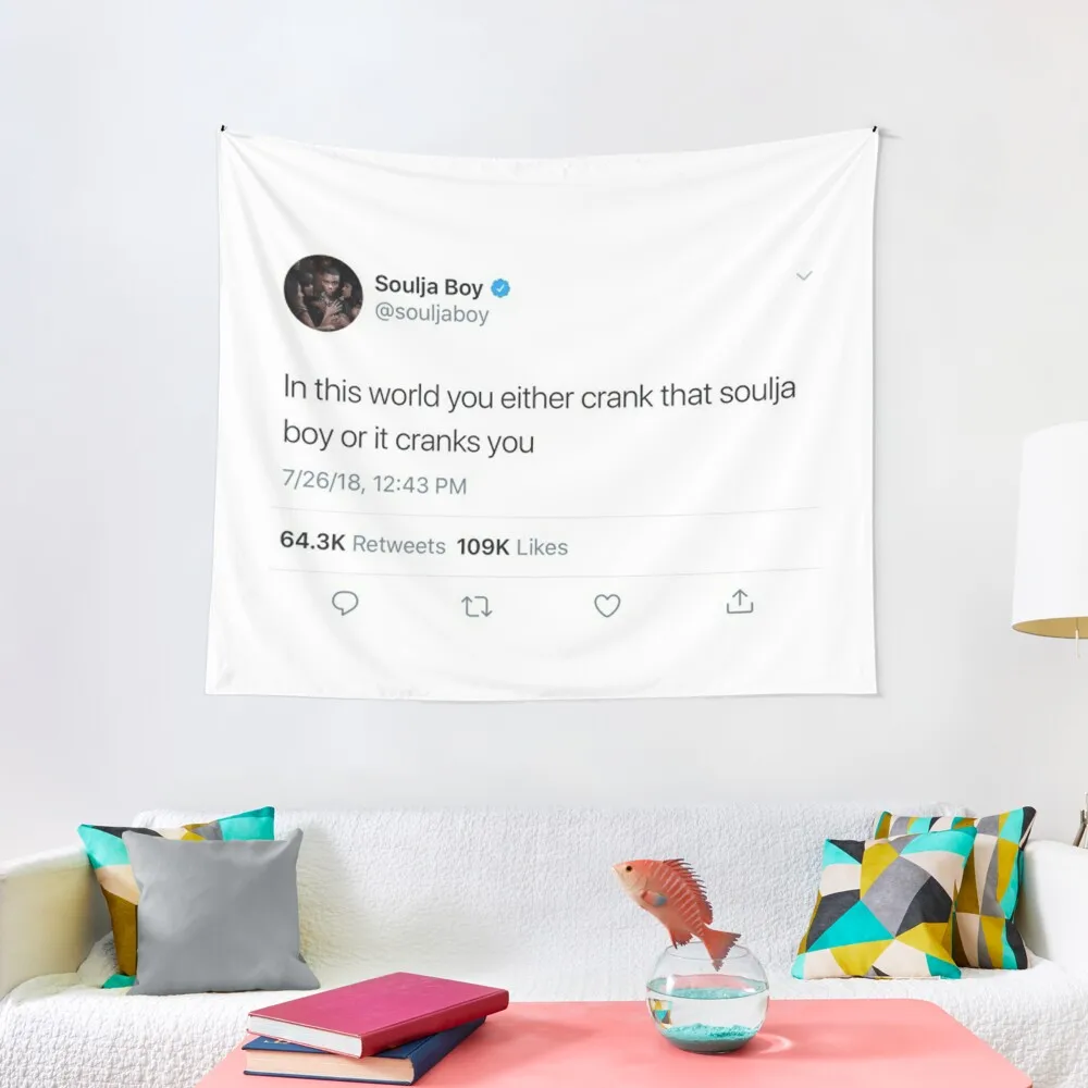 In This World You Either Crank That Soulja Boy Or It Cranks You Tweet Tapestry Bed Room Decoration Tapestry
