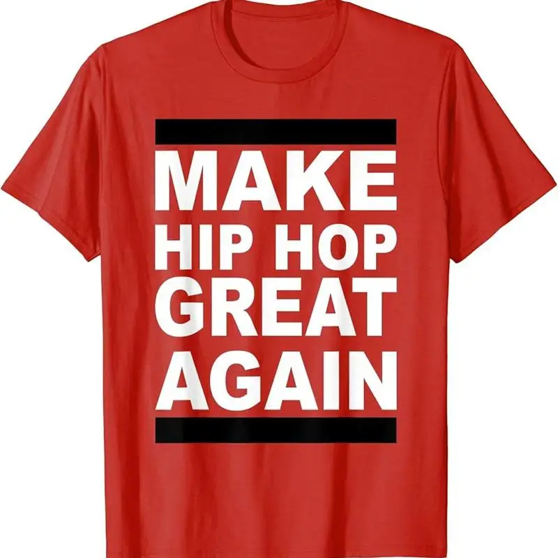 

Make Hip Hop Great Again T Shirt