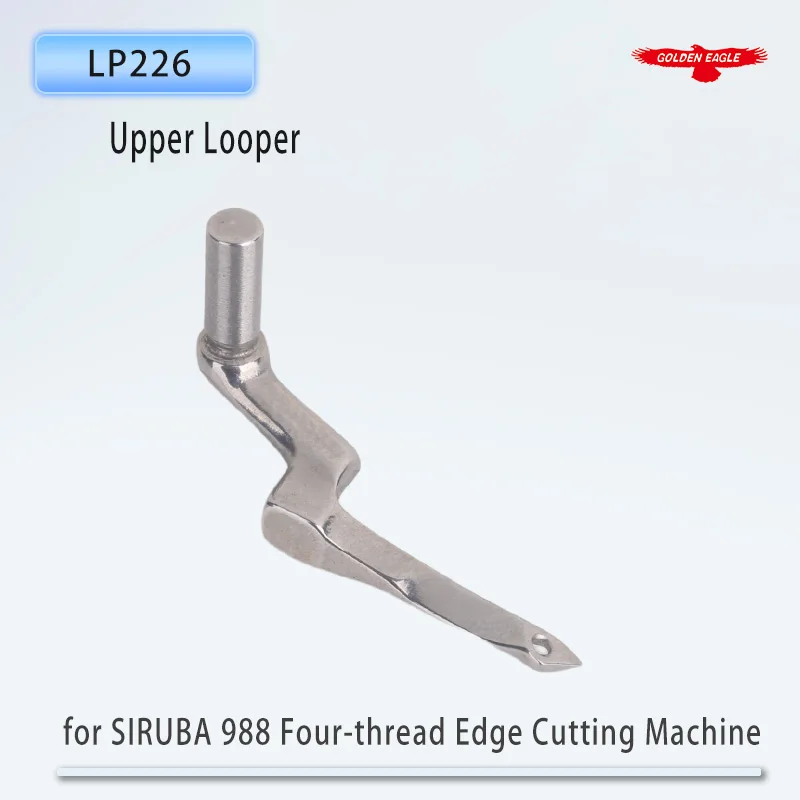 Golden Eagle Looper LP226 Upper Looper for SIRUBA 988 Four-thread Edge Cutting Machine Sewing Machine Parts