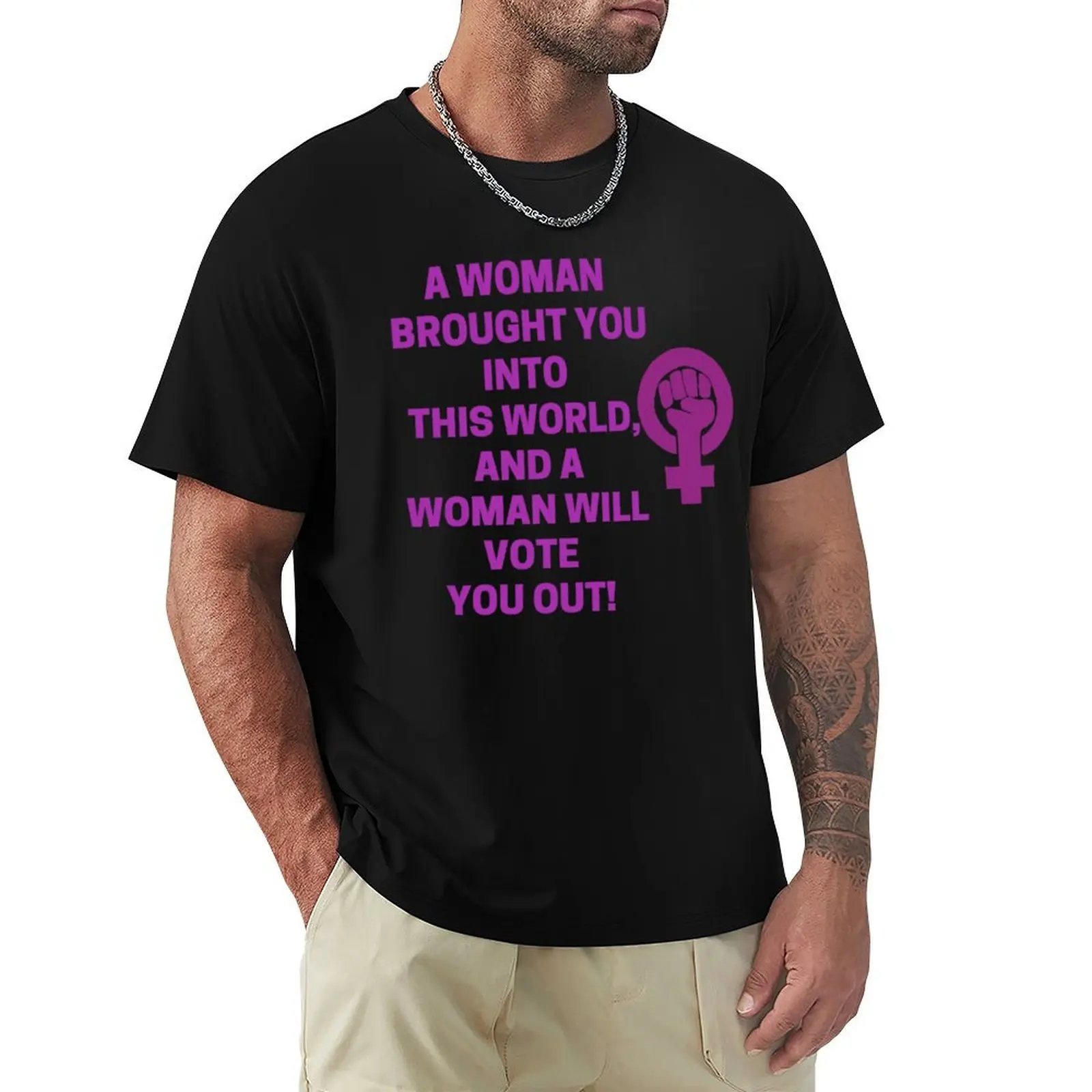 

A Woman Brought You Into To This World, And A Woman Will Vote You Out! Women's Right Shirt #MeToo #NovemberIsCo T-Shirt