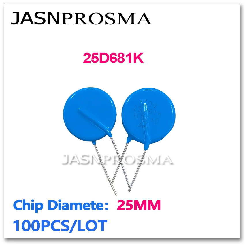 

JASNPROSMA 25D681K 25MM 100PCS 680V Varistor resistor ZOV piezoresistor 25D681 681