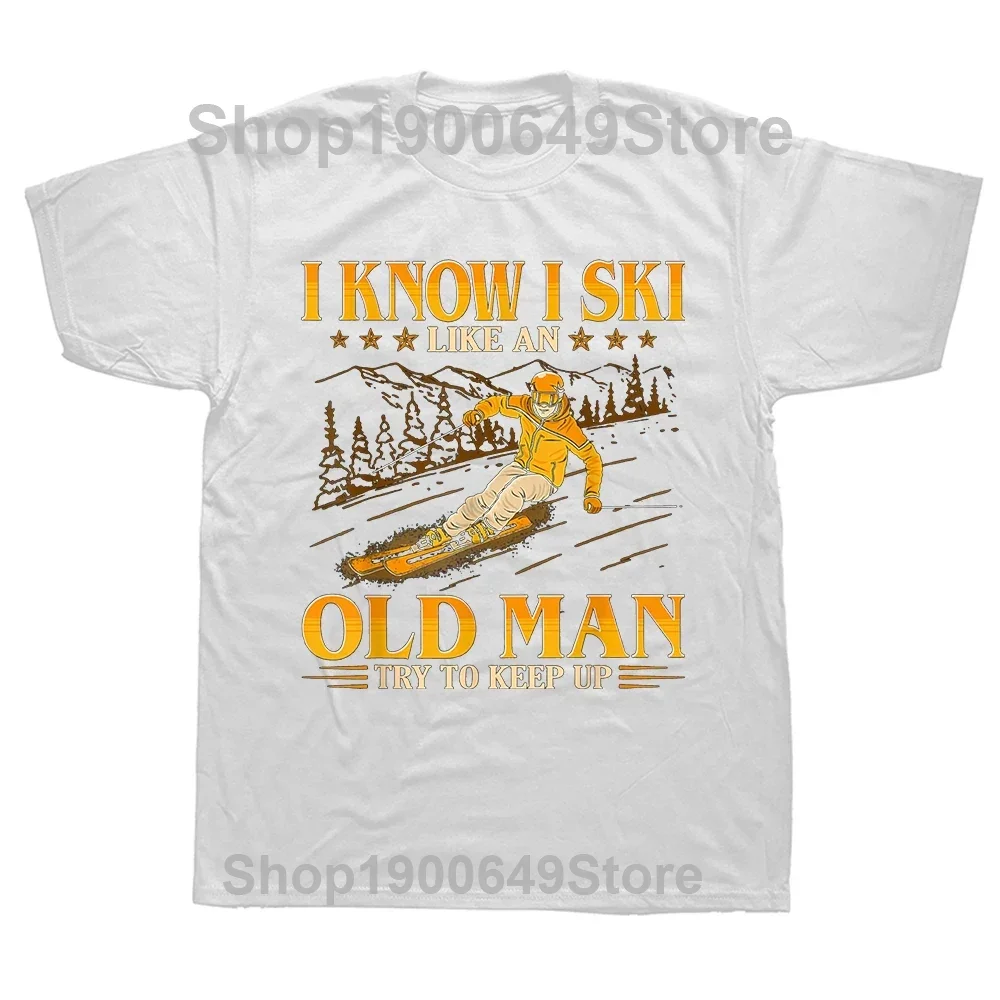 Funny I Know I Ski Like An Old man try To Keep Up T Shirts Water Skiing Skier Snowboard Mountain Gifts T-shirt Mens Clothing