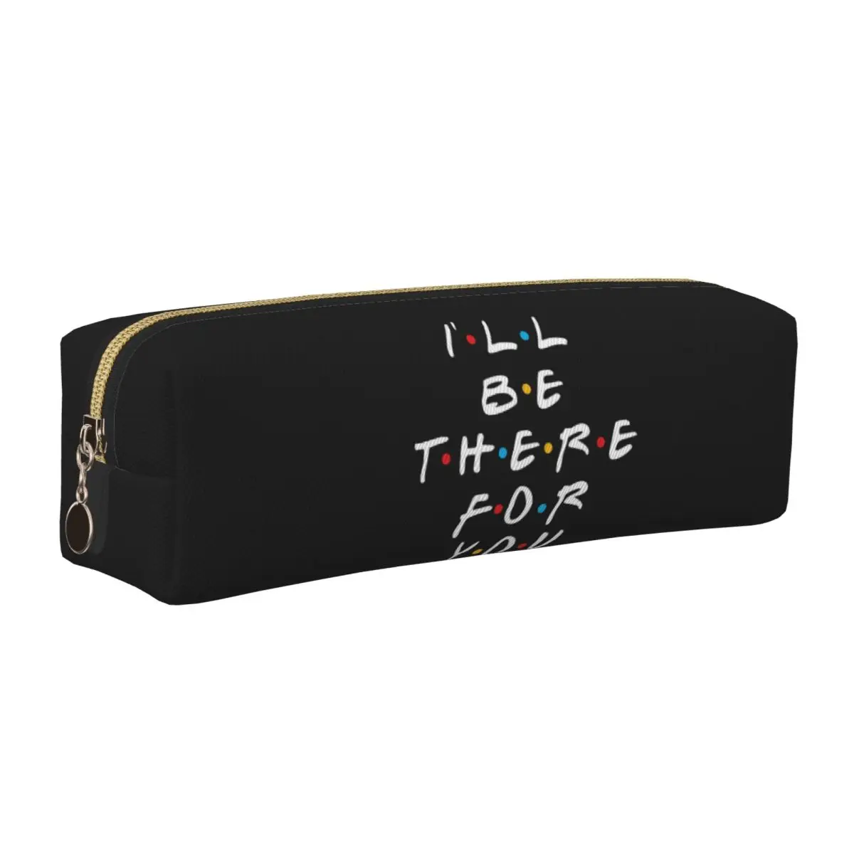 

Friends TV Show Pencil Cases I Will Be There For You Pen Box Bags Girl Boy Big Capacity Students School Gift Pencil Pouch