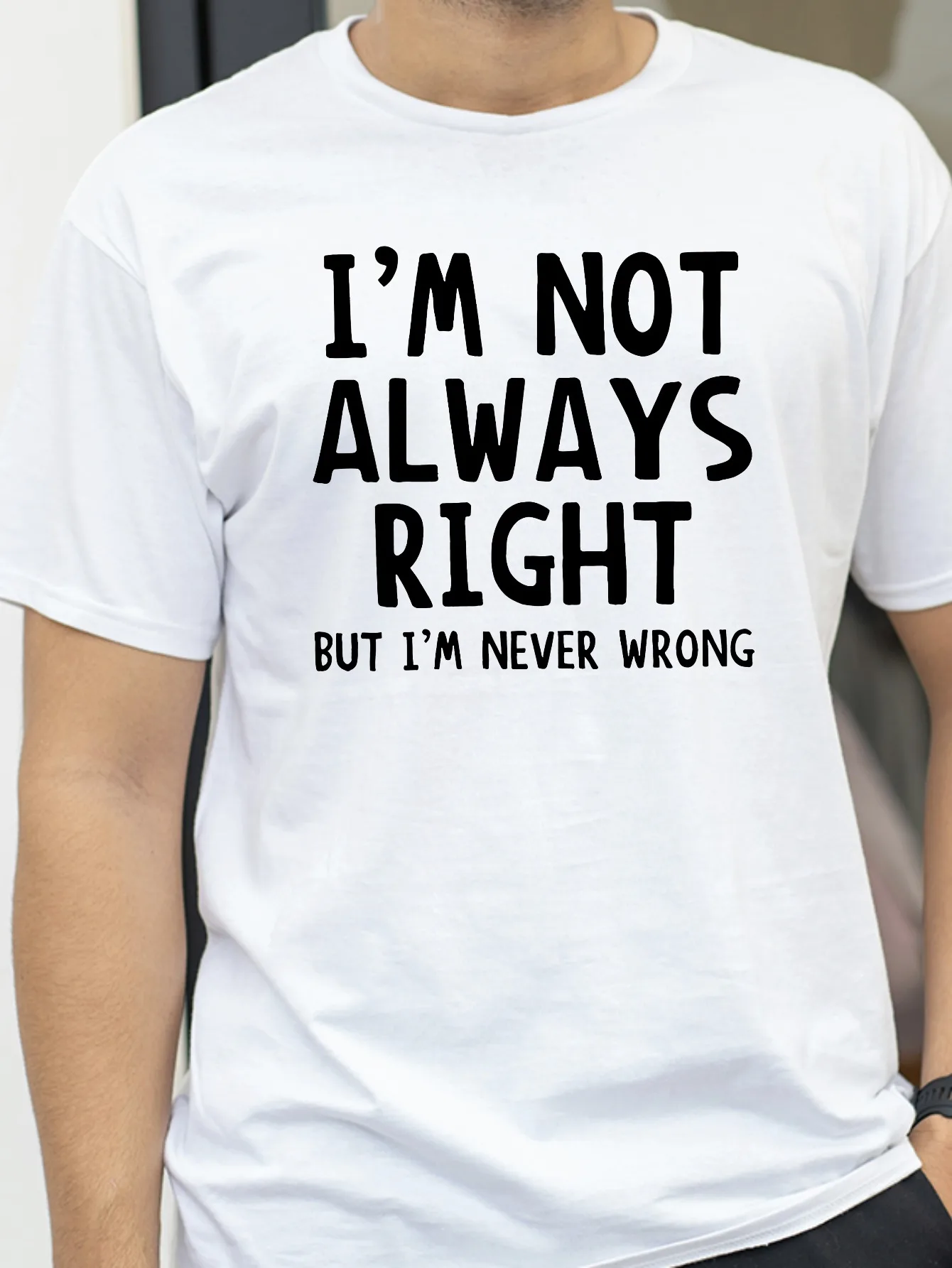 

I'M Not Always Right Letter Male T-Shirt High Quality T Shirts Summer Oversized Short Sleeve Clothes Cotton Loose Street Tops