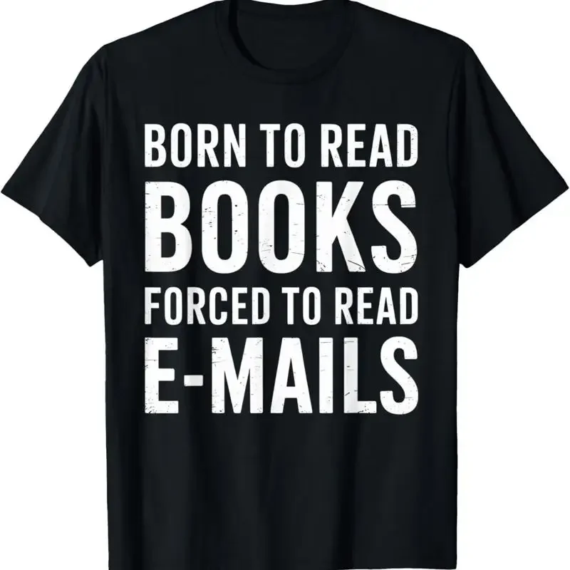 Born To Read Books Forced Emails Funny Book Lover T Shirt
