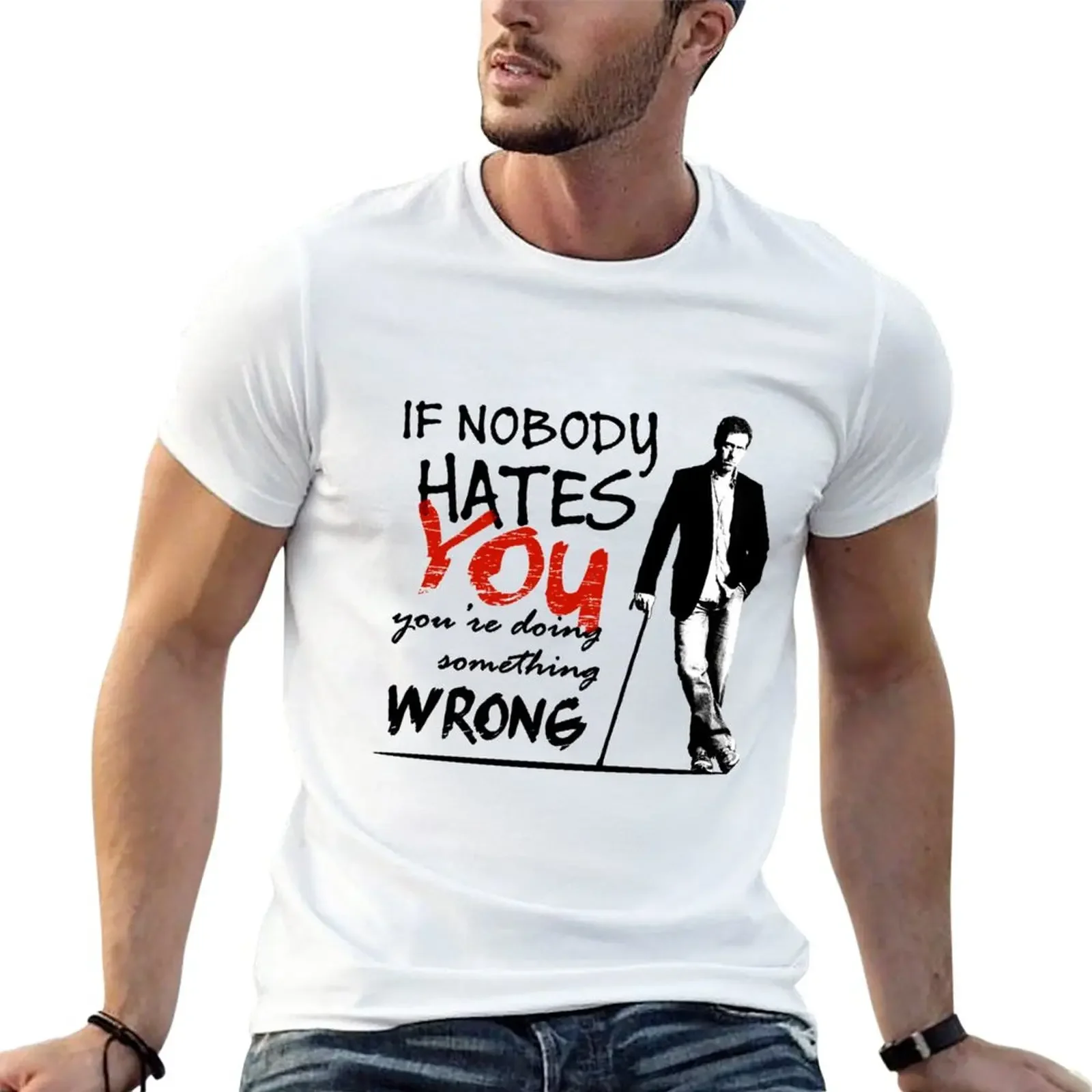 

New Dr House - If Nobody Hates You... T-Shirt tops T-shirt for a boy heavyweight t shirts for men