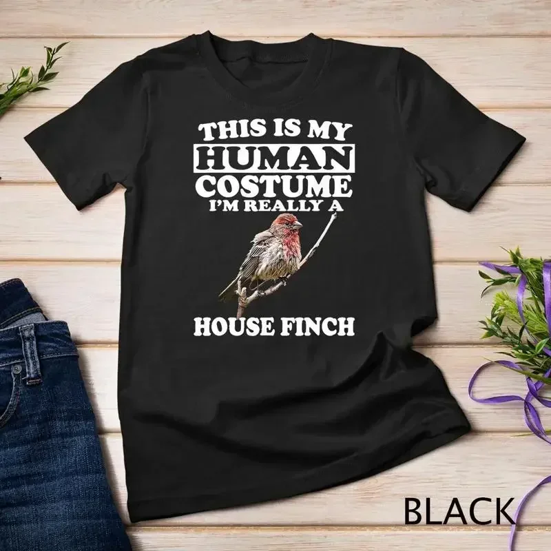 This Is My Human Costume I m Really A House Finch Birds T Shirt Unisex T shirt