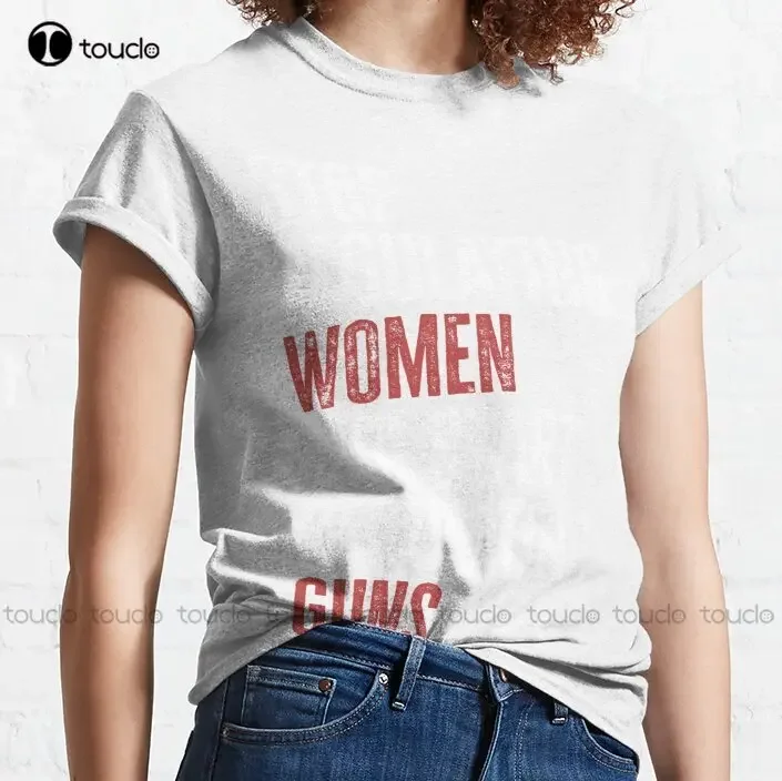 Stop Regulating Women And Start Regulating Guns Classic T-Shirt Cute Shirts For Teen Girls Digital Printing Tee Shirts Xs-5Xl