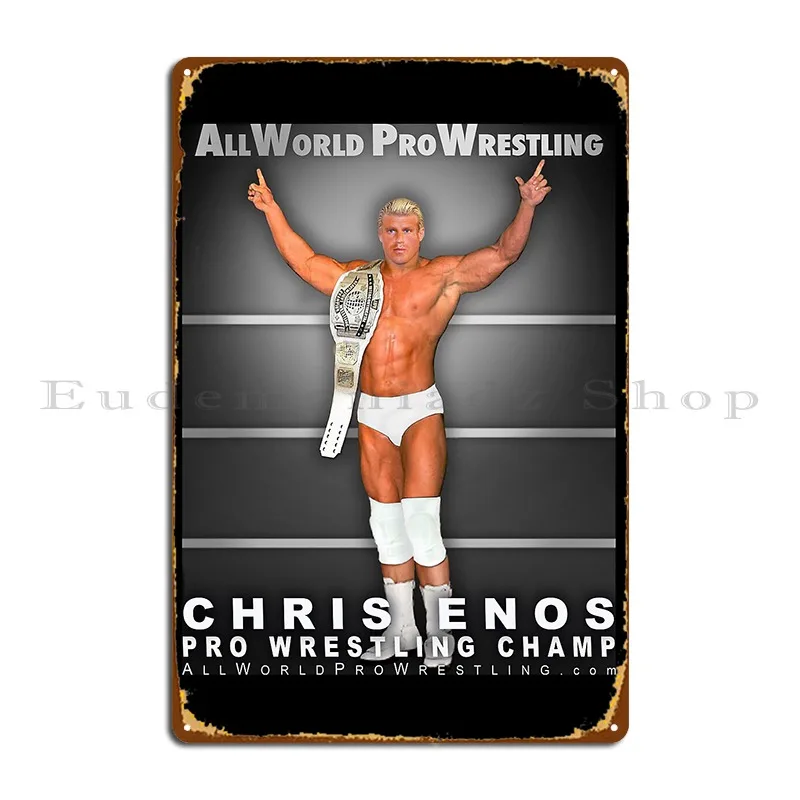 Chris Enos Awpw World Champion Pro Wrestler Metal Sign Design Party Funny Plaques Cave Tin Sign Poster