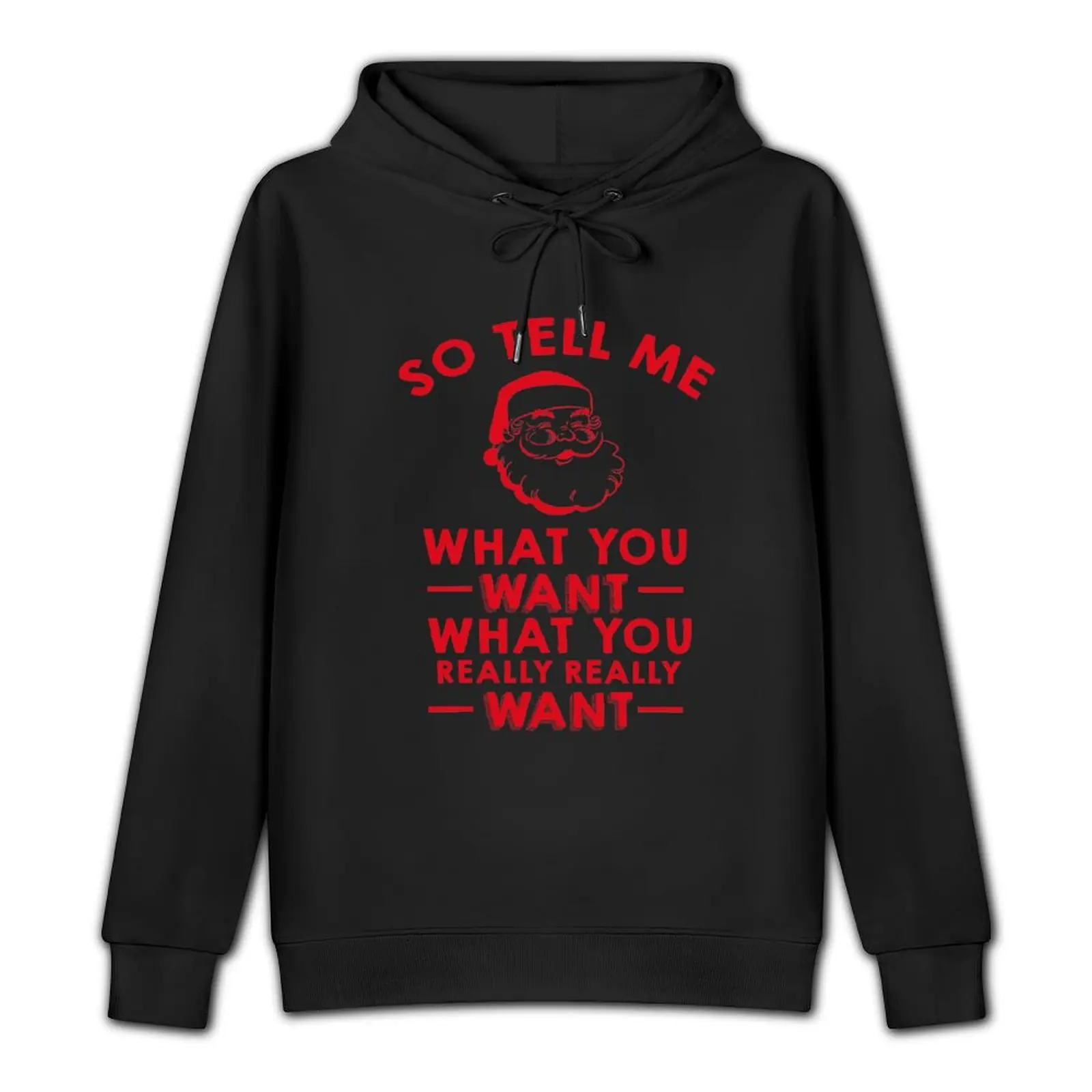 So Tell Me What You Want What You Really Really Want Pullover Hoodie winter clothes japanese style autumn hoodie