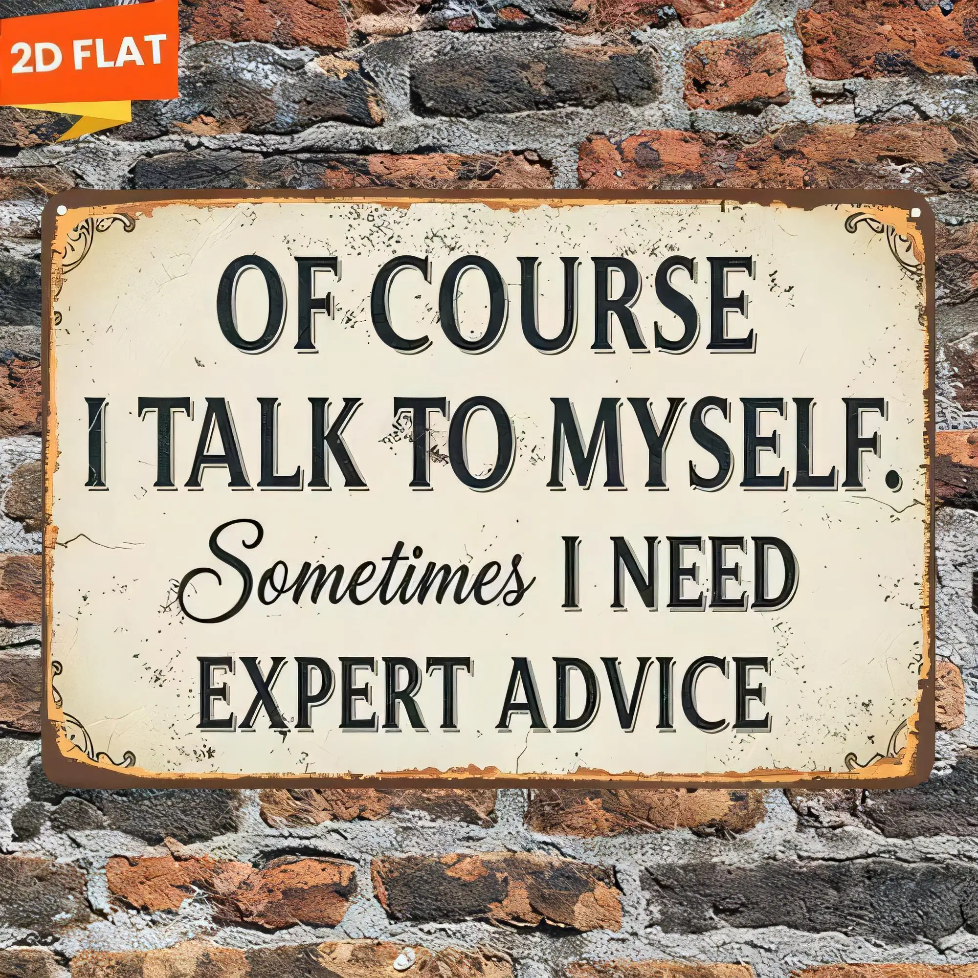 Tin Sign Of Course I Talk To Myself Sometimes I Need Expert Advice Vintage Metal Wall Plaque 12x8  Retro Quote Sign for Bathroom
