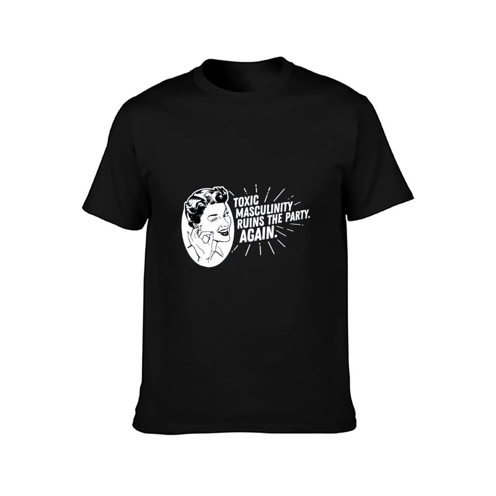 Toxic Masculinity Ruins The Party Again T-Shirt Retro Style Print Casual Top T-Shirt