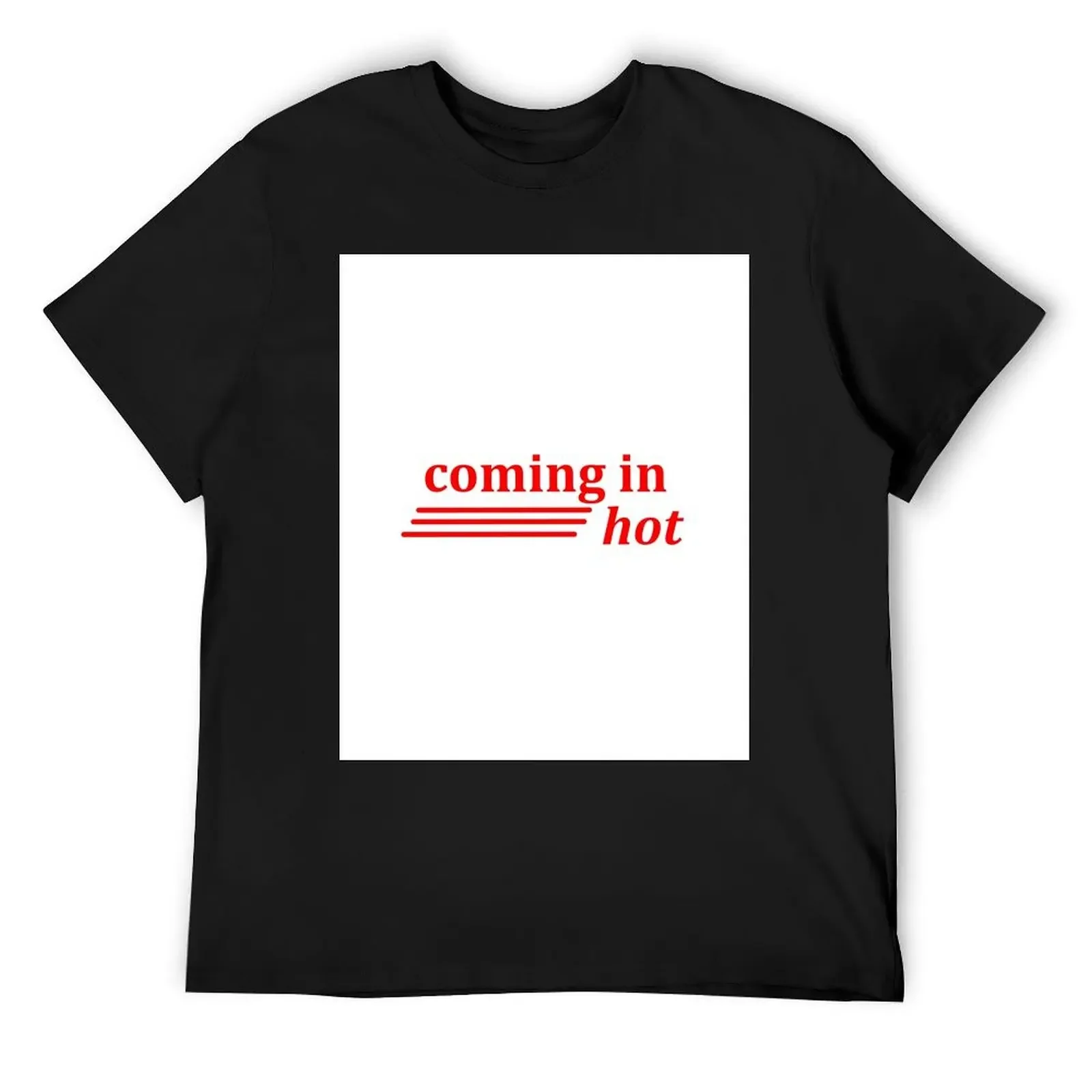 Coming in hot T-Shirt shirts graphic tee kawaii clothes vintage sweat mens designer clothes