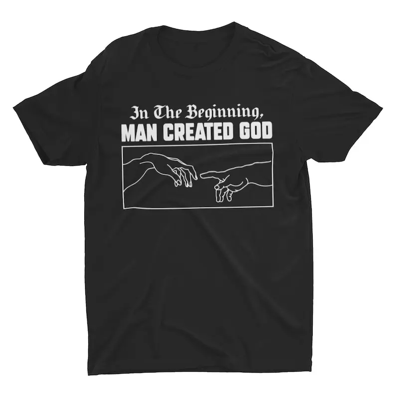 Man Created God Atheist Shirt Anti-Religion Science Shirt Funny Graphic Tee Unisex T Shirt Fashion Cotton Short Sleeve Design