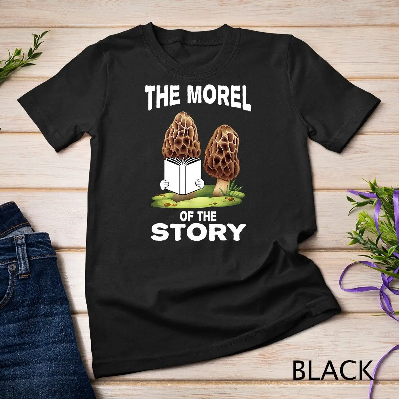 

Morel Mushroom Hunting Gift with funny Morel of Story Quote Unisex T-shirt