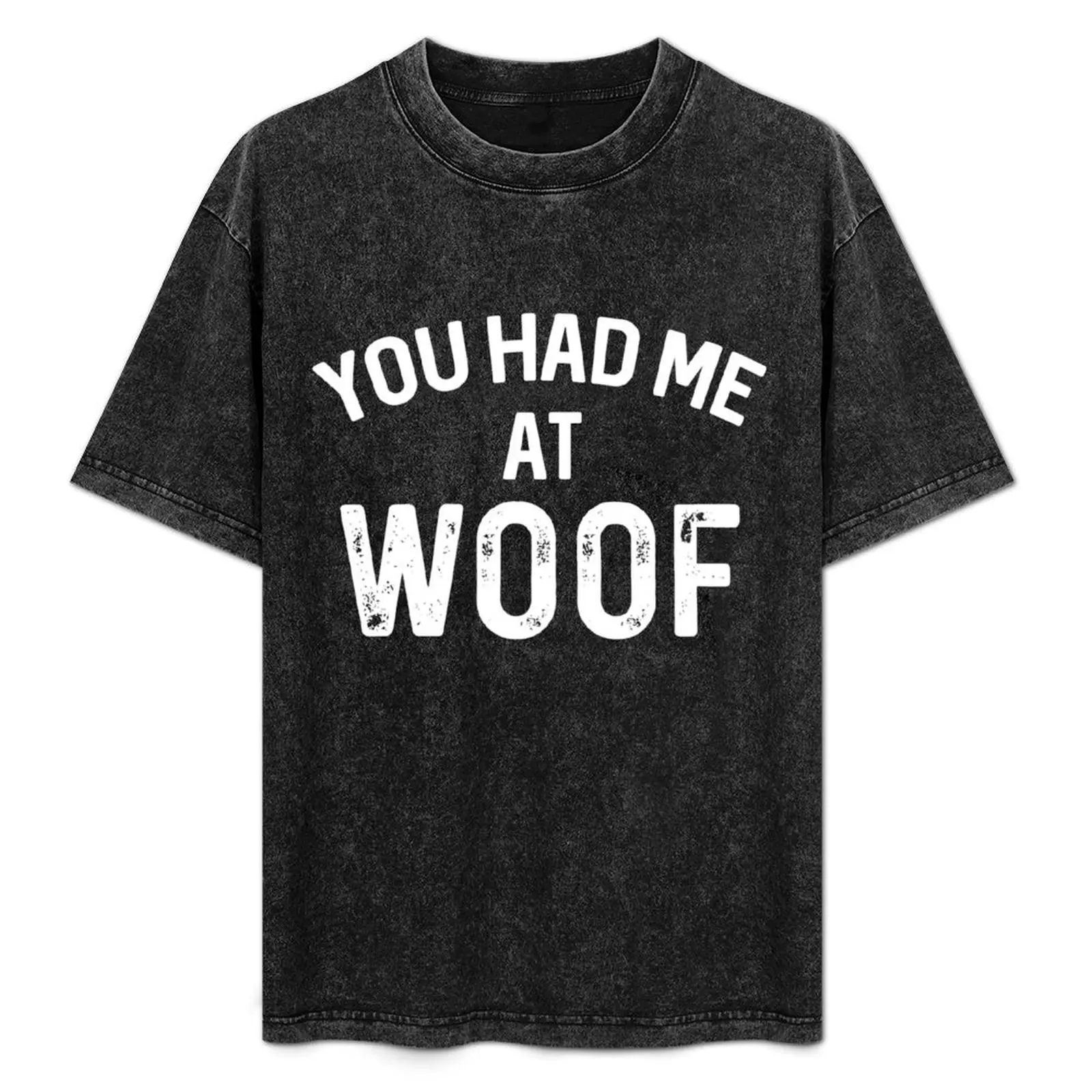 

You Had Me At Woof T-Shirt Casual Streetwear Short Sleeve Tee