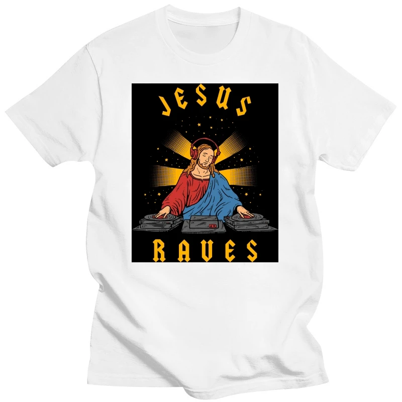 Funny Jesus Raves DJ T Shirts Summer Style Graphic Cotton Streetwear Short Sleeve Birthday Gifts Electronic Dance Music T-shirt