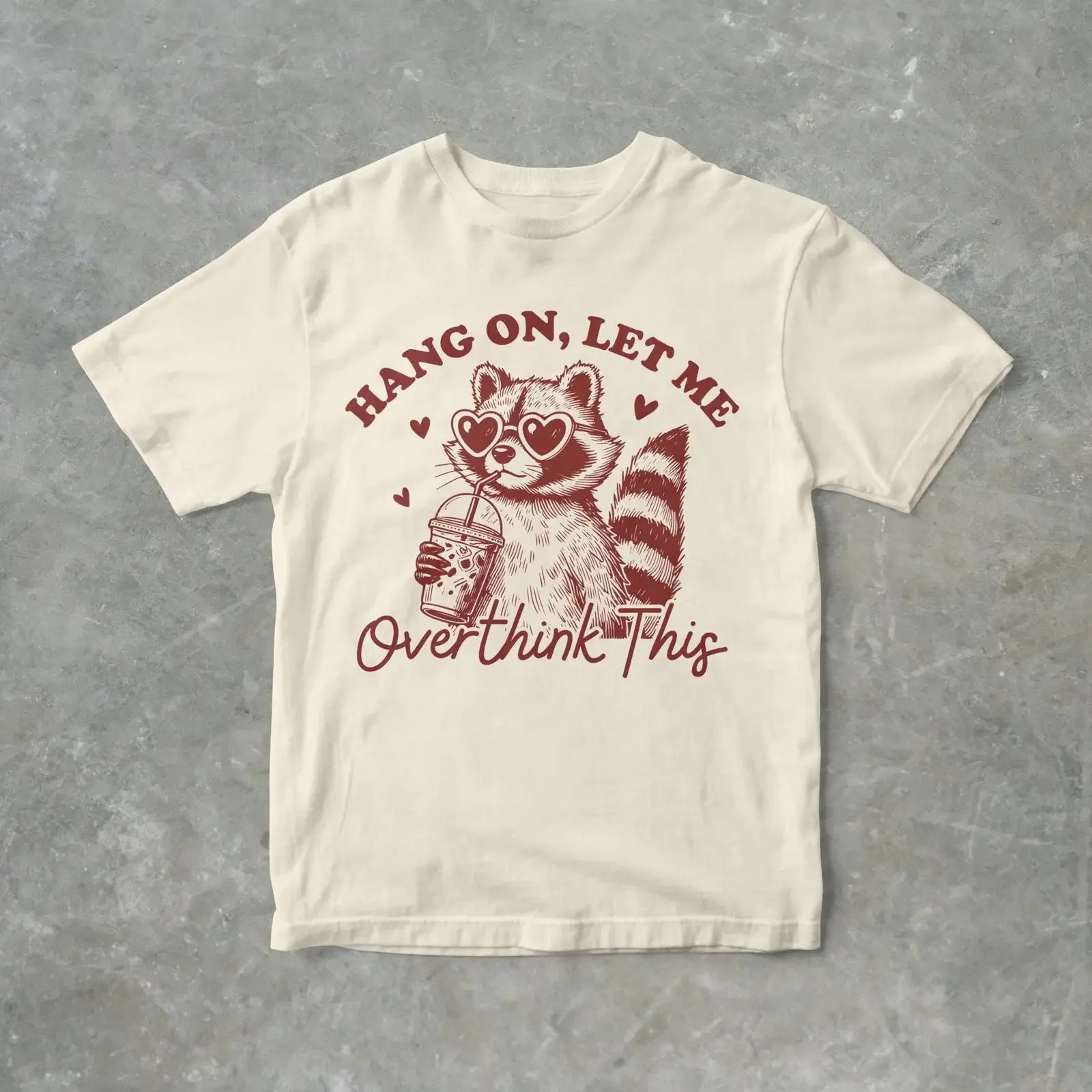 Hang On Let Me Overthink This Funny Raccoon T Shirt Casual for Him Her Overthinking Slogan Top vintage Washed Breathable
