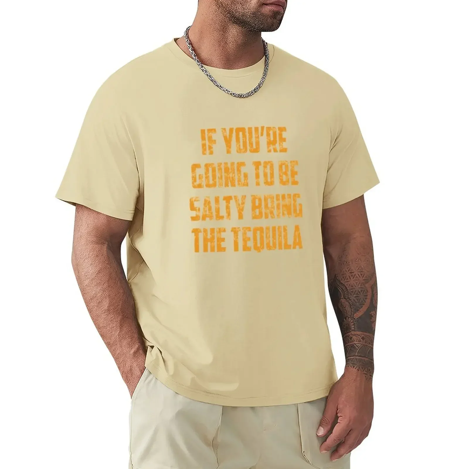 If You're Going To Be Salty Bring The Tequila T-Shirt anime summer tops Blouse oversized tshirts for men graphic t shirts cotton