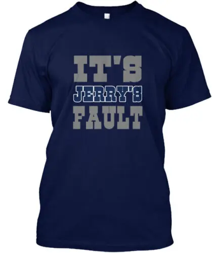 It's Jerry's Fault T-Shirt Made in the USA Size S to 5XL