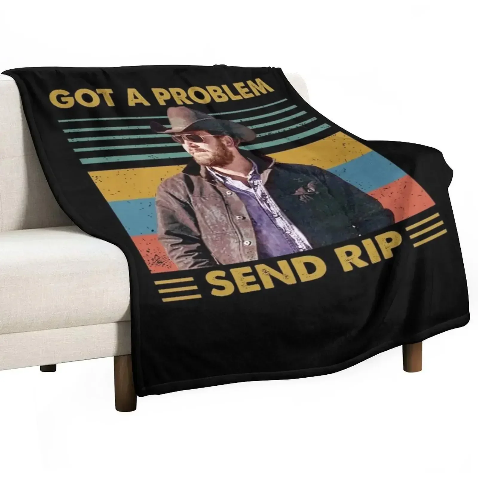 Rip Wheeler Got A Problem Send Rip Vintage LsAmerican TV series Unisex Throw Blanket Travel Hair Furry Thin Blankets