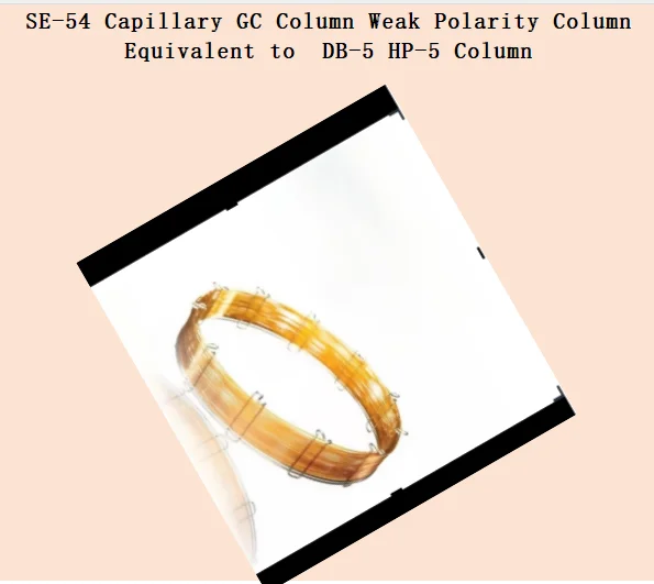 SE-54 Capillary GC Column Weak Polarity Column Equivalent to  DB-5 HP-5 Column