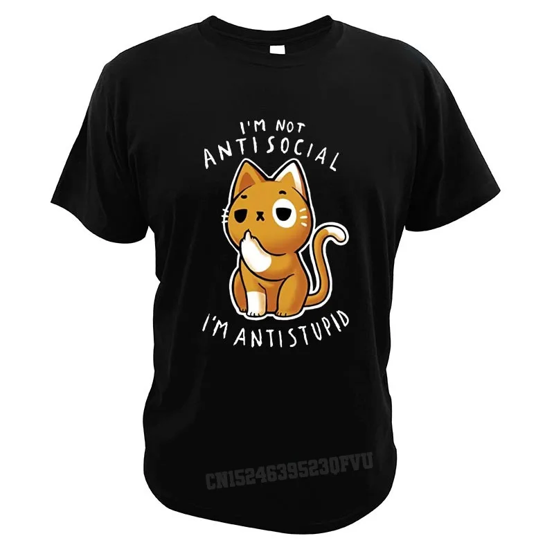 I\'m Not Antisocial I\'m Antistupid T-Shirts Cool Cats Character Tshirts Men Women Valentine\'s Day Graphic Cotton Camisetas