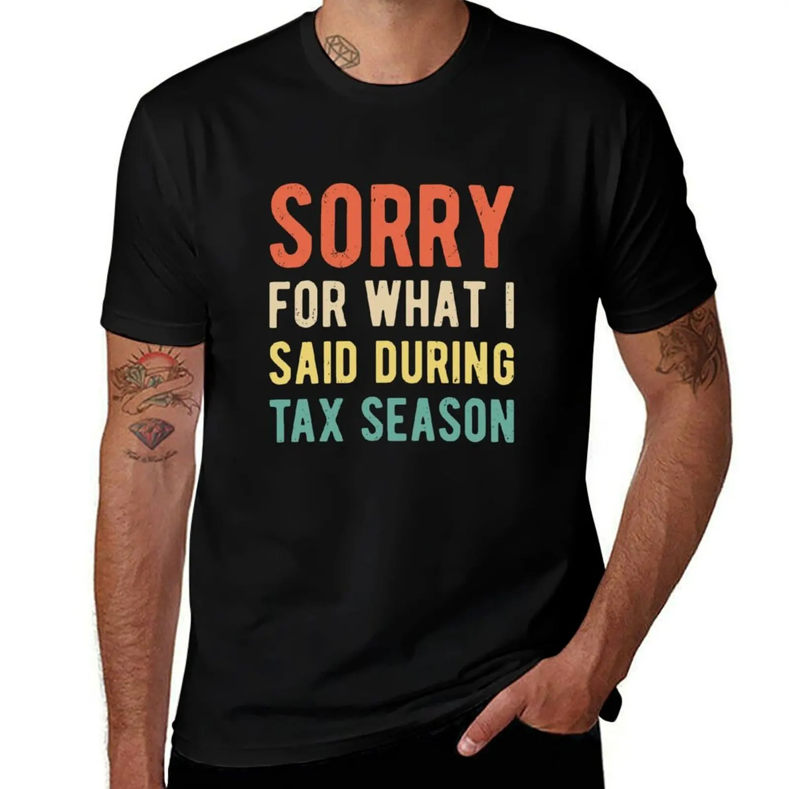 Funny Sorry For What I Said During Tax Season Shirt T-Shirt essential t shirt T-Shirt