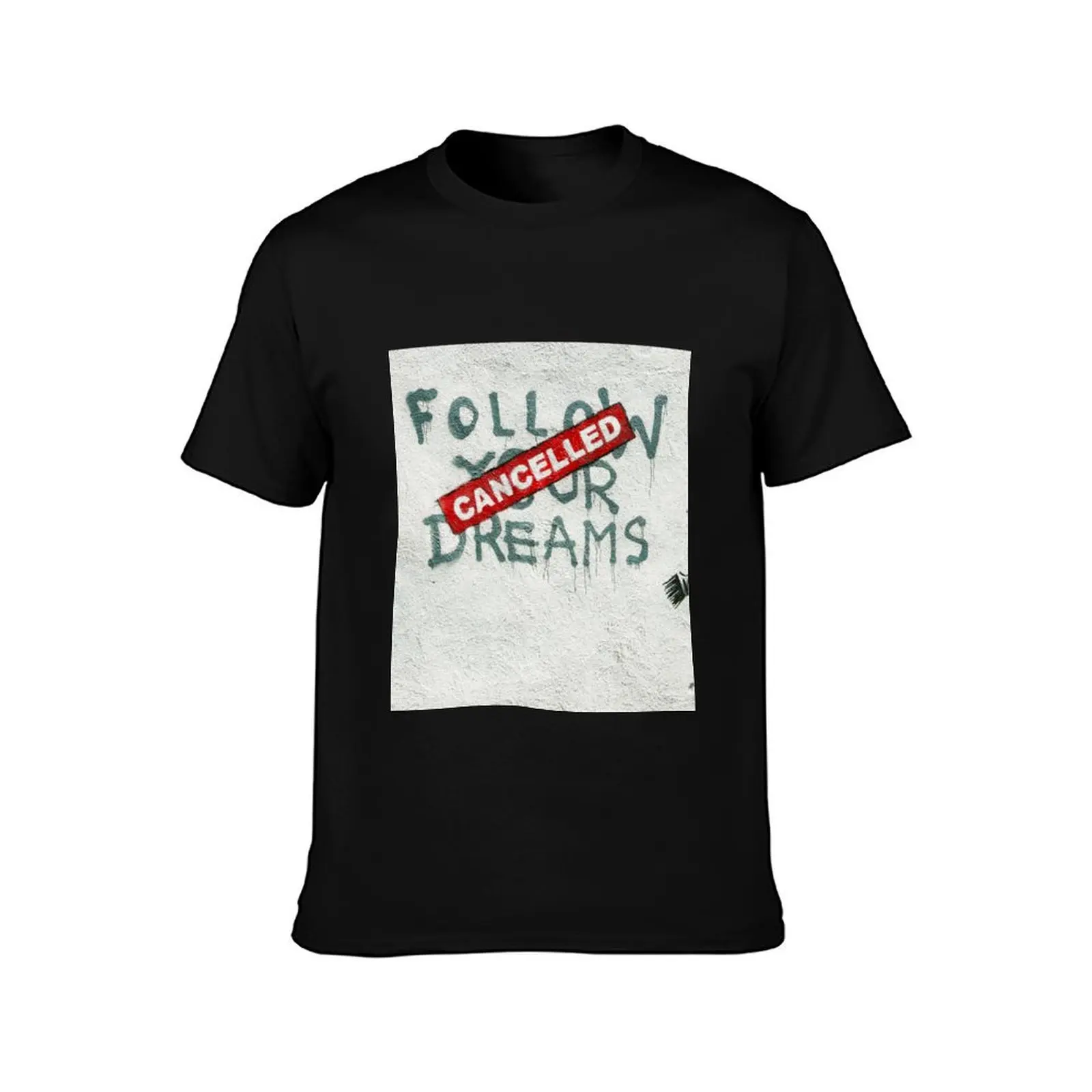 Banksy Follow Your Dreams Cancelled T-Shirt Plus Size All Match Tee Shirt T-Shirt