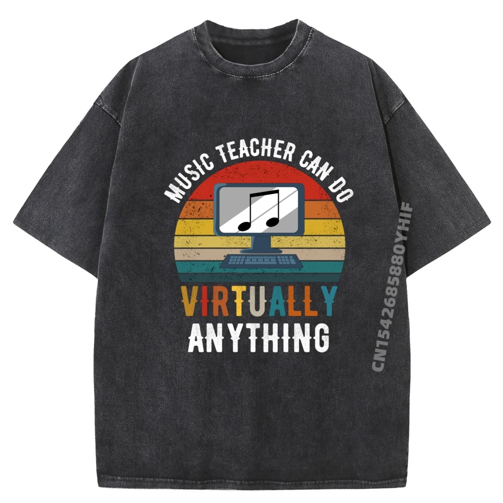 

Music Teachers Can Do Virtually Anything Music Teacher Plain Shirt Anime T Shirts Mens Retro Washed Clothes