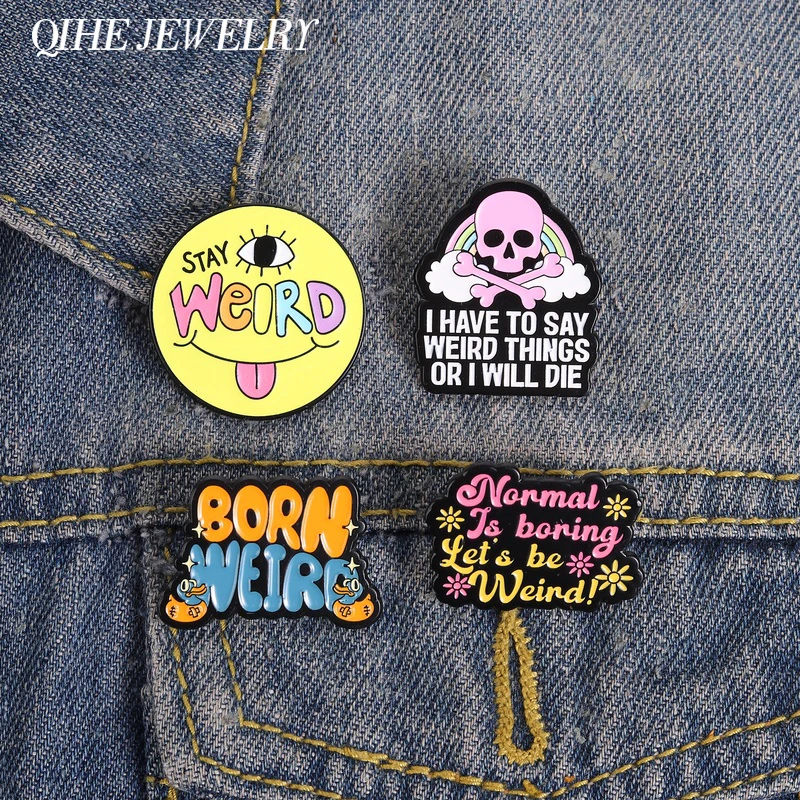 Pin de esmalte retro con calavera 'Stay Weird Born Weird', 'Tengo que decir cosas extrañas o moriré', broche, insignia para solapa de ropa, regalos de joyería