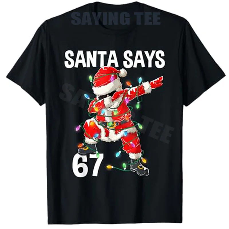 Dabbing سانتا كلوز يقول 67 ستة سبعة ميمي مضحك عيد الميلاد بنين بنات Y2K روح الدعابة عيد الميلاد الأسرة تي شيرت عطلة الملابس