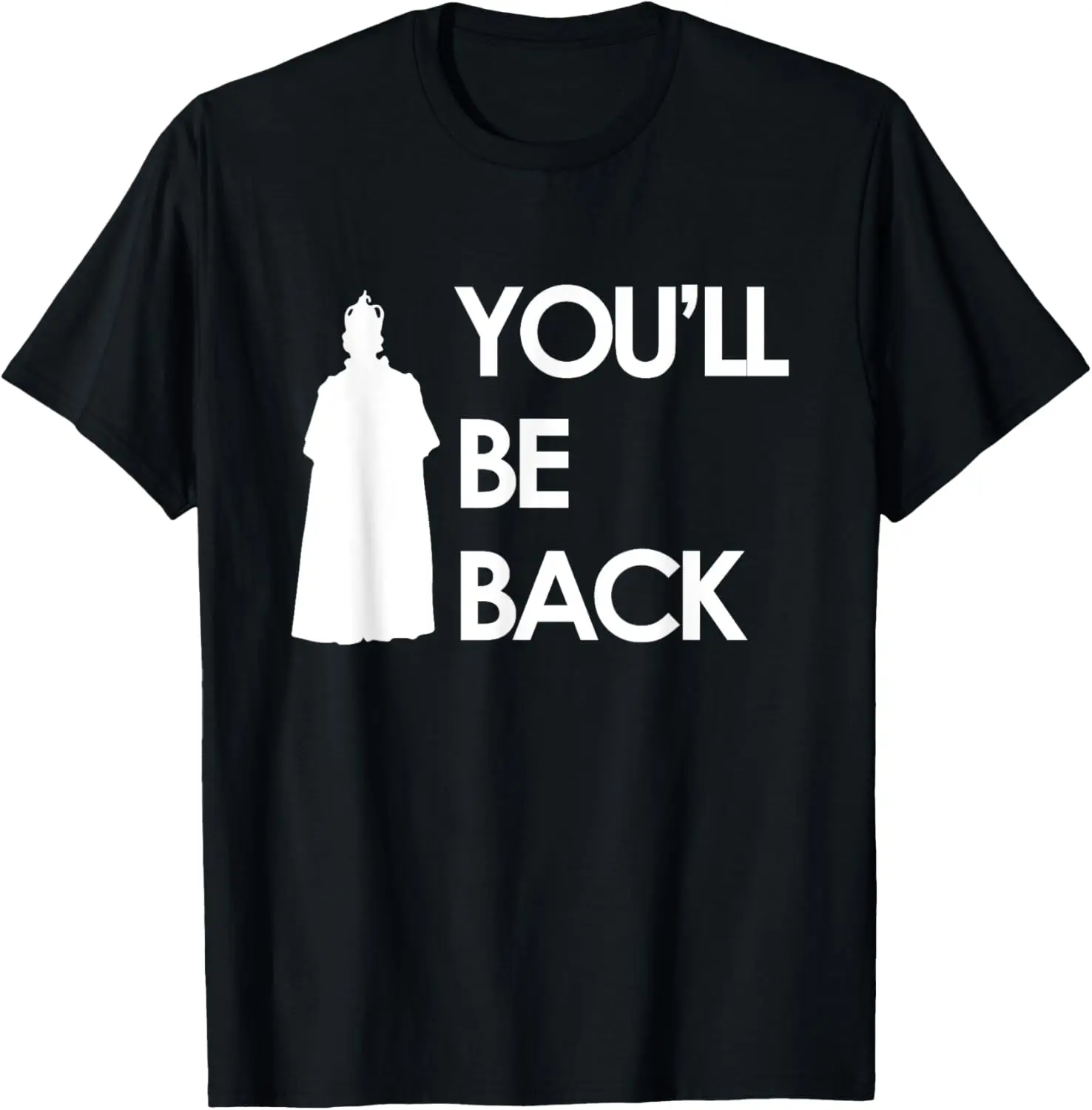 King George You'll Be Back Shirt Funny Tee