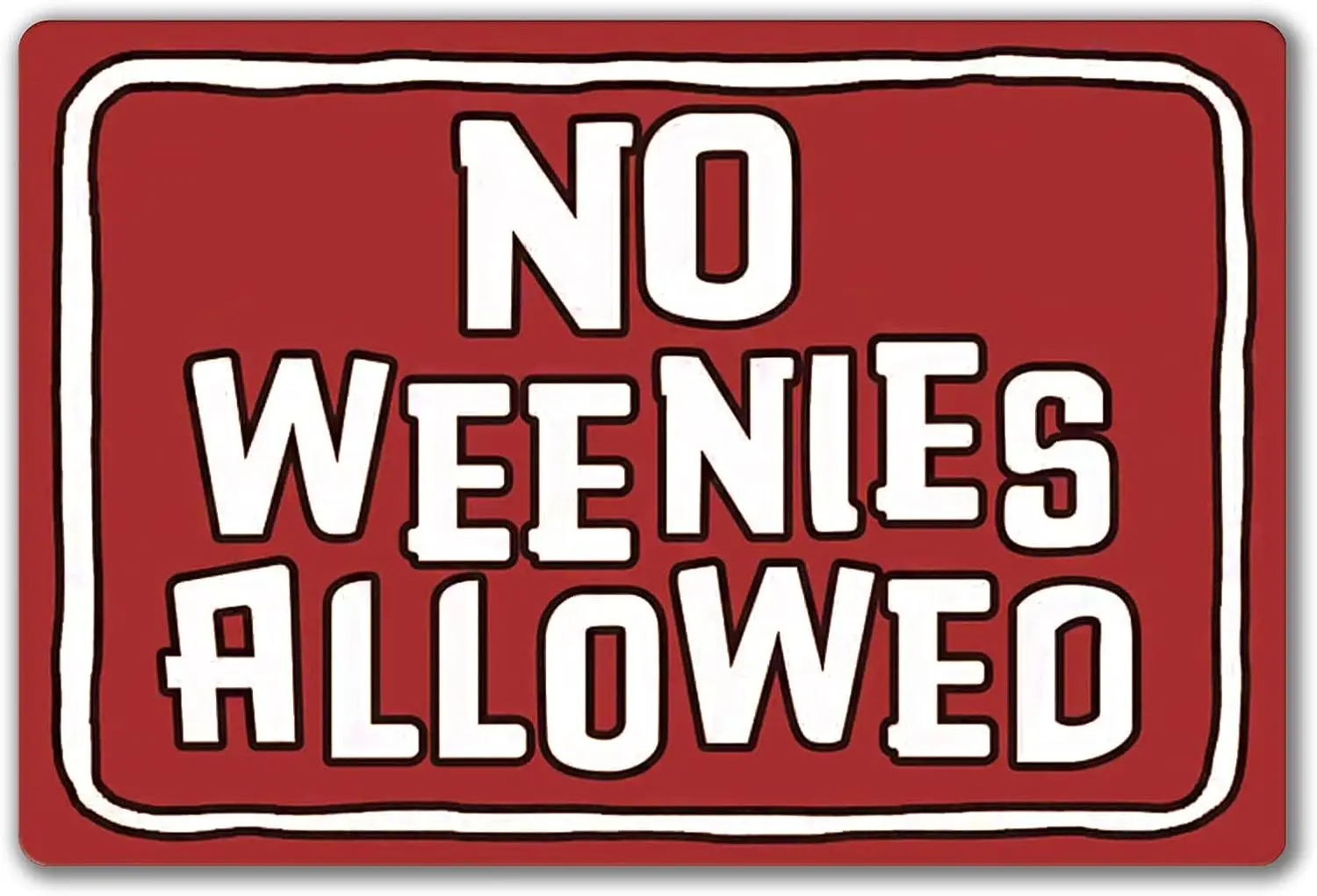 Funny Metal Tin Signs No Weenies Allowed Retro Art Decoration Home Bar Kitchen Garage Coffee Office Wall Decor 8x12 Inch