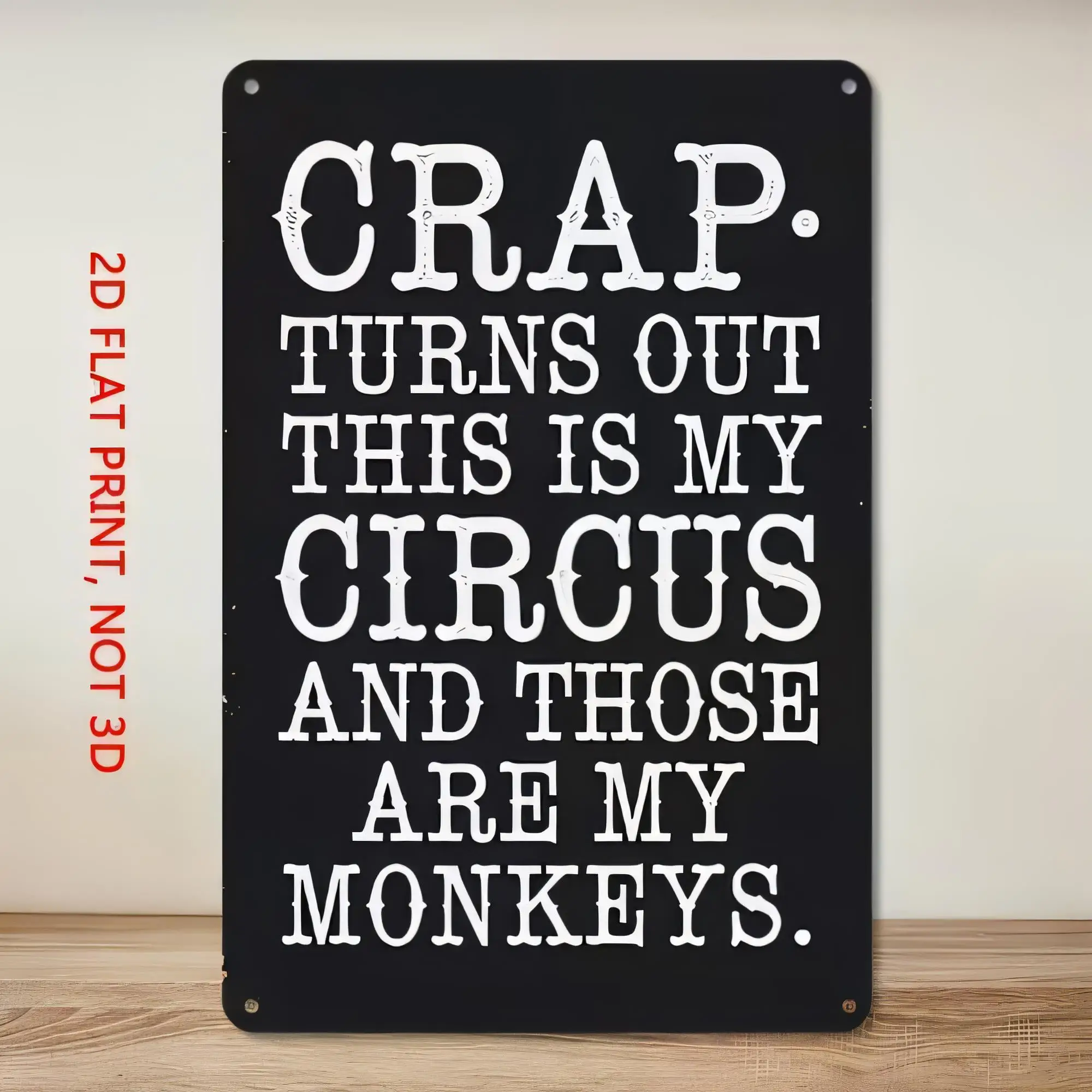Tin Sign Decor “CRAP. TURNS OUT THIS IS MY CIRCUS AND THOSE ARE MY MONKEYS.” Funny Quote Metal Plaque for Bar Man Cave Office Ho