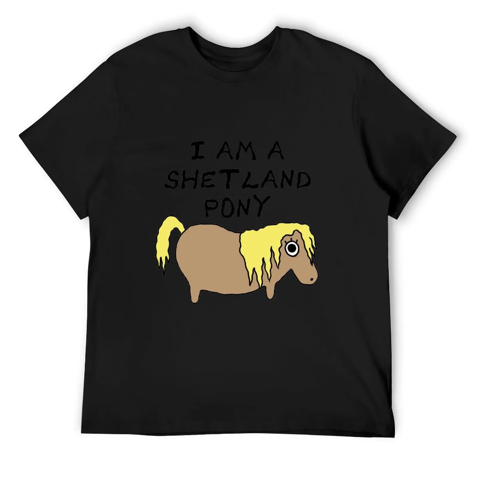 

I am a Shetland Pony T-Shirt funny meme t-shirts graphic shirts croswit shirt man men t shirt