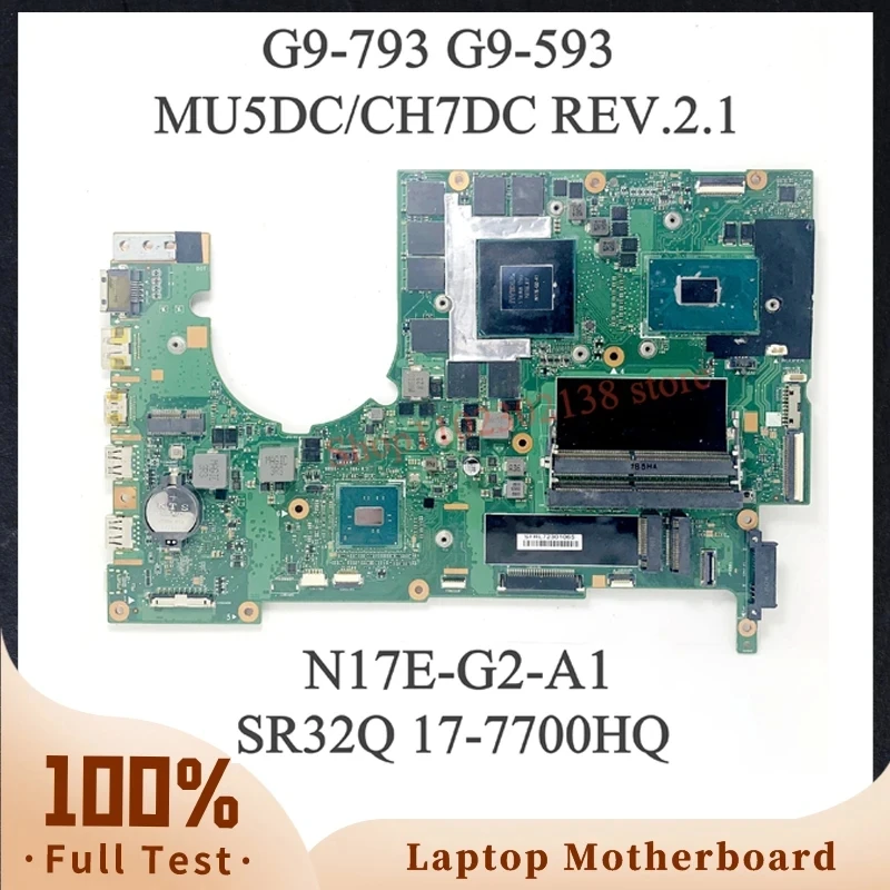 

MU5DC/CH7DC REV.2.1 Mainboard For Acer G9-593 G9-793 Laptop Motherboard N17E-G2-A1 With SR32Q I7-7700HQ CPU 100% Working Well