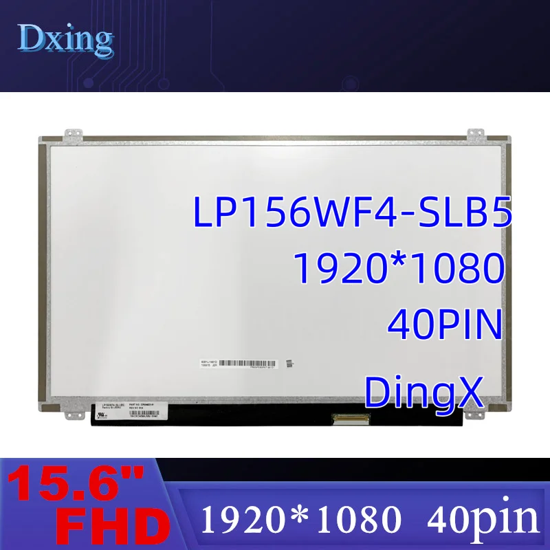 

LP156WF4-SLB5 LP156WF4 SLC1 LP156WF4-SLB2 LP156WF4 SLB3 B7 LED Display Panel FHD 1920x1080 40pin LVDS 15.6" IPS Laptop LCD Scree