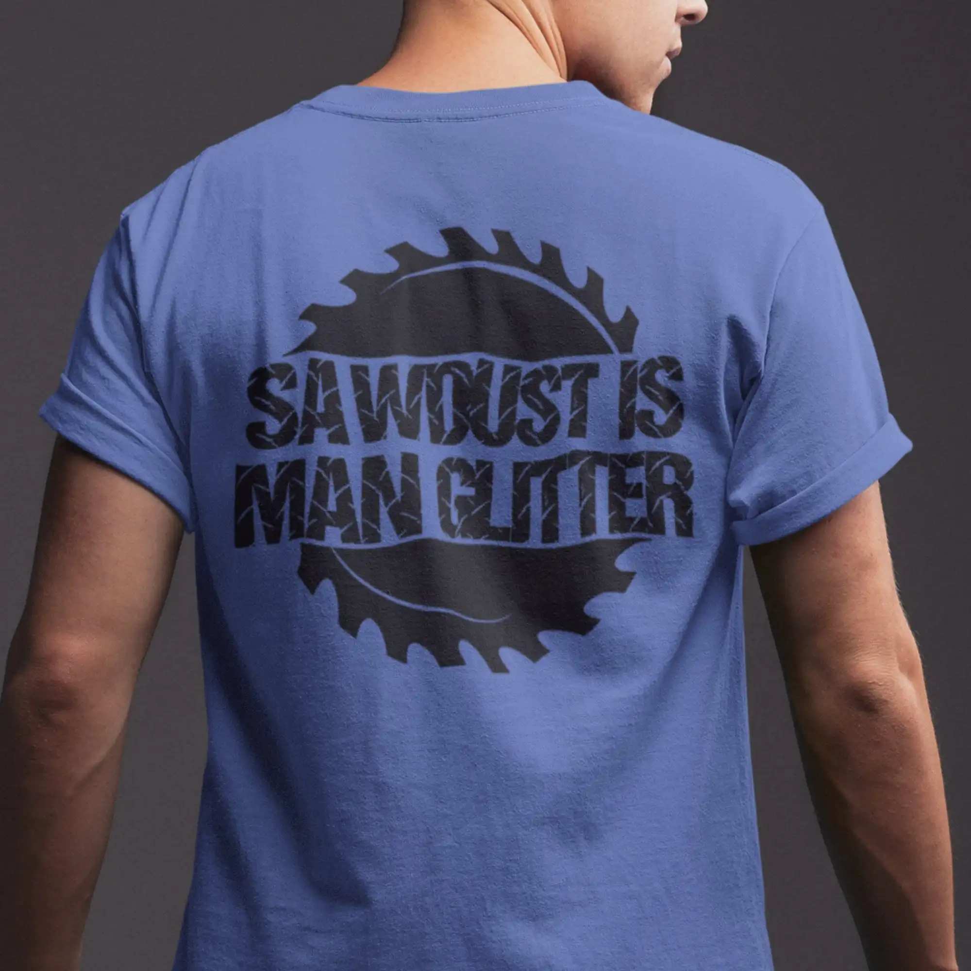 Woodworking T Shirt Carpenter Woodworker lumberjack logger Sawdust Is Man Glitter DIY Builder OS751