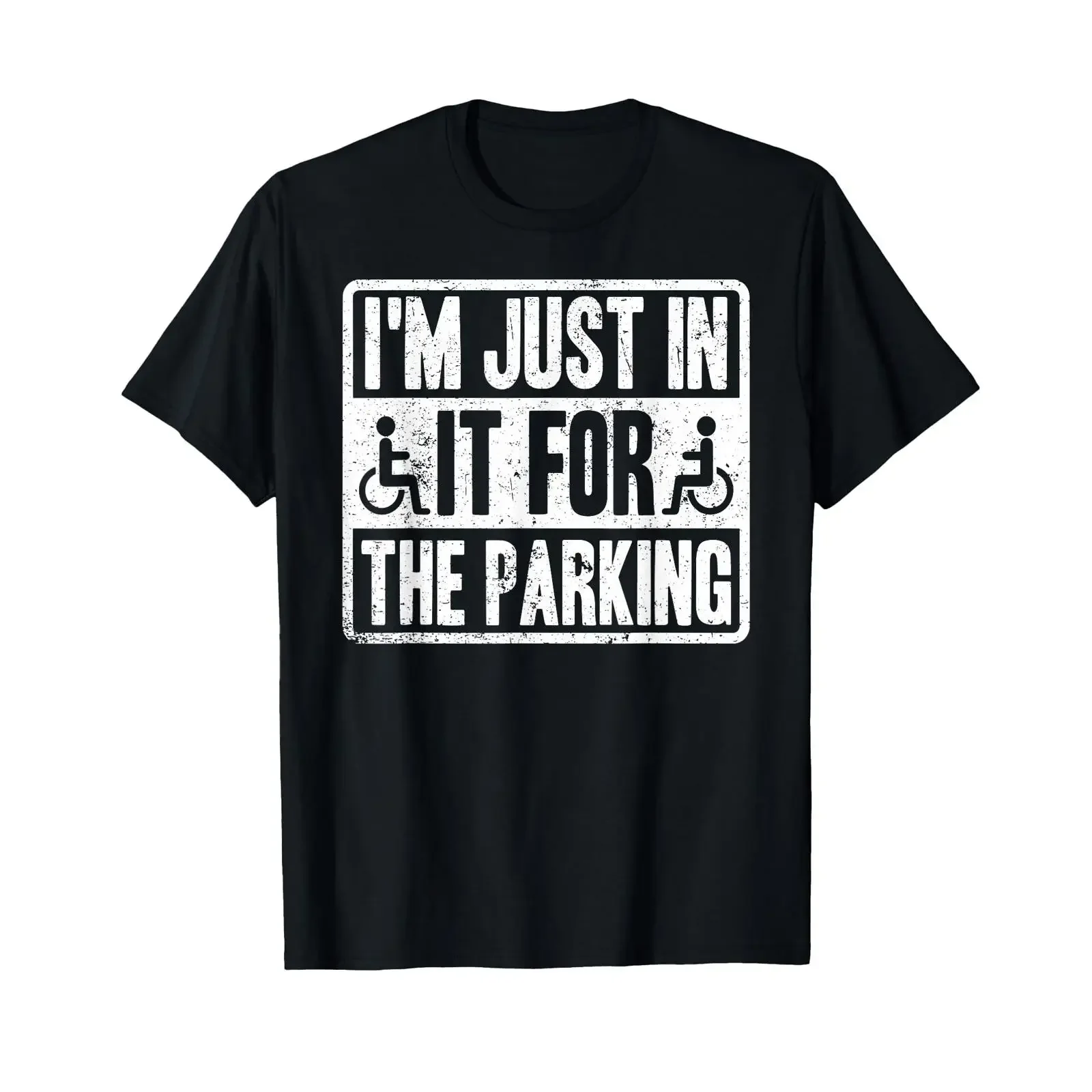 I'm Just In It For The Parking Funny Wheelchair Disability T Shirt black vintage Washed graphic designer clothes fashion