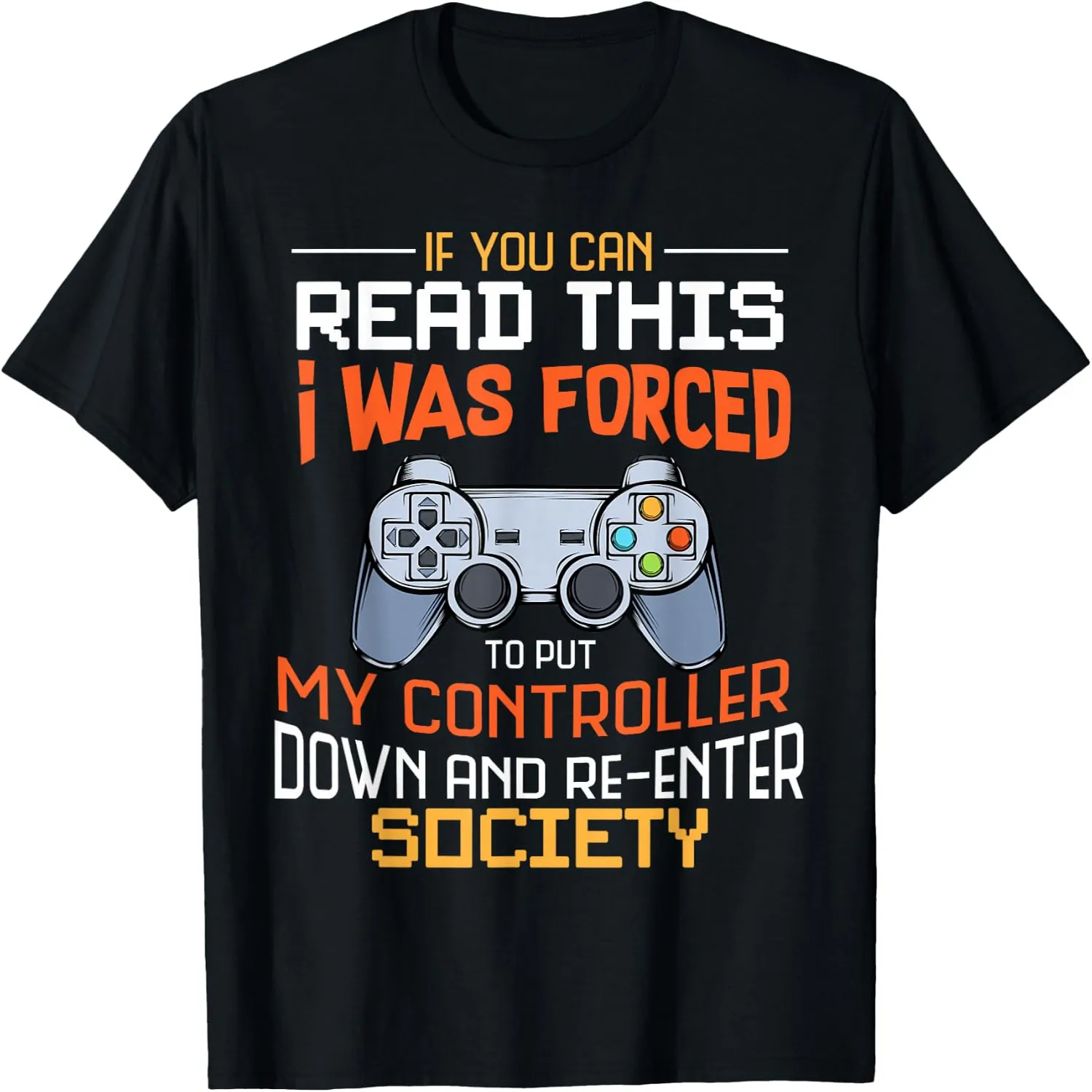 I was Forced to Put My Controller Down Funny Gaming T-Shirt T-Shirt Small graphic tee, men’s, women’s, halloween shirt,