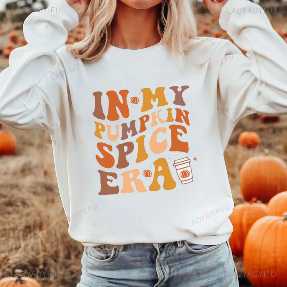 Fall Shirt Thankful Grateful Sweatshirt In My Pumpkin Spice Era Printed Pullovers Women Harajuku Autumn Holiday Pullover Clothes