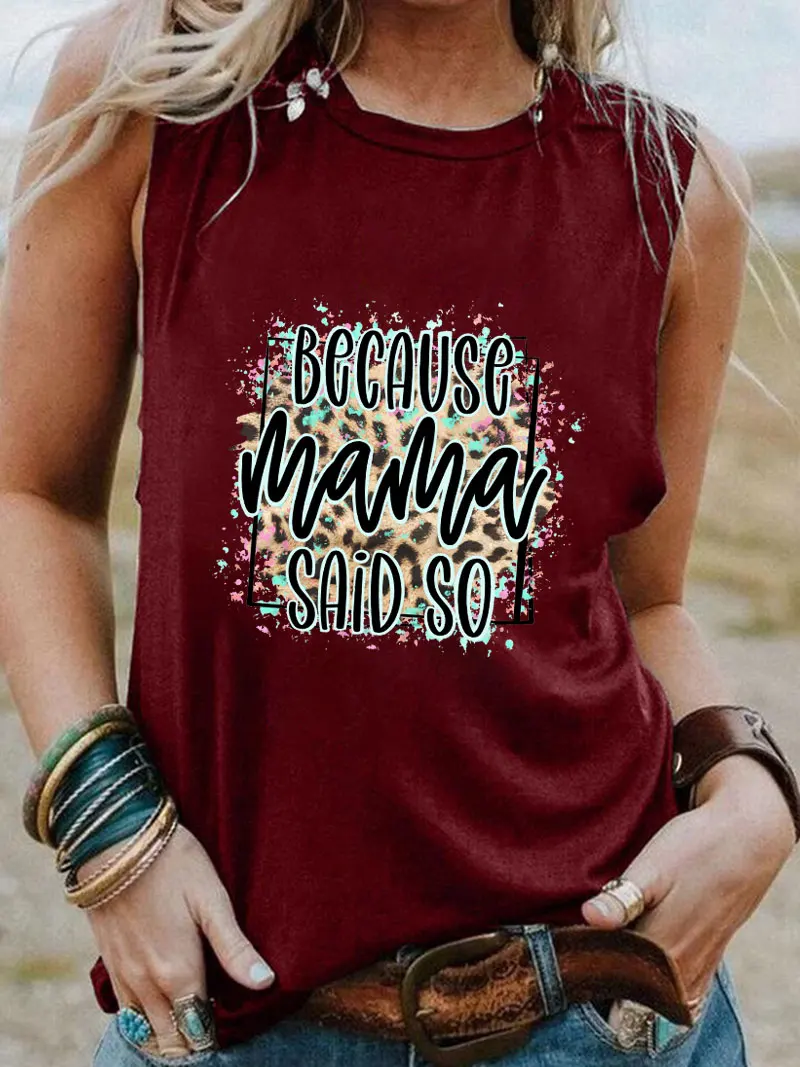 Because Mama Said So New Arrival Mother's Day Sleeveless Tshirt Women Funny Summer Casual Sleeveless Top Tee Gift for Mom