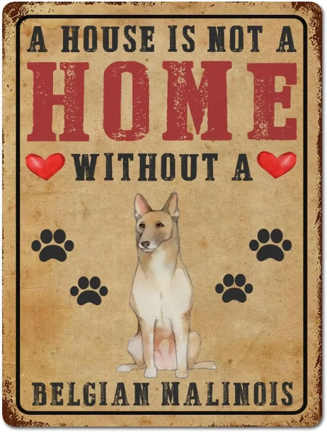 Favorite Dogs Metal Tin Sign Wall Decor A House Is Not A Home Without A Belgian Malinois Metal Wall Art Plaque Alphabet Retro Si