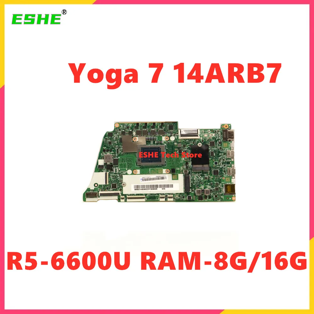 For Lenovo Yoga 7 14ARB7 Laptop Motherboard R5-6600U RAM 8G 16G 5B21H92400 5B21H92402 100% Test ok