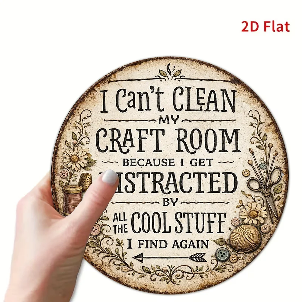 2D Flat Round Iron Sign, vintage Decorative Plaque for Craft Room, Decorative Sign with the Fun Quote 'I Can't Clean the Craft Room because I Keep Getting Distracted by Cool Stuff', Suitable for Decorating Studios, Sewing Rooms, Laundry Rooms, Garages